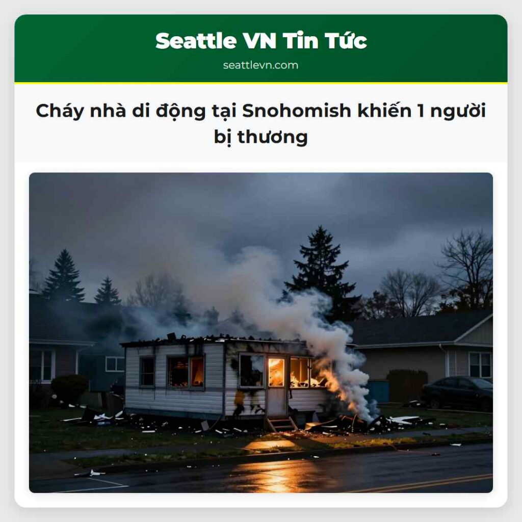 Cháy nhà di động tại Snohomish khiến 1 người bị