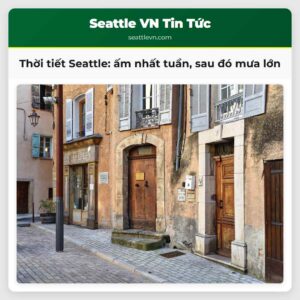 Thời tiết Seattle ấm nhất tuần sau đó mưa lớn