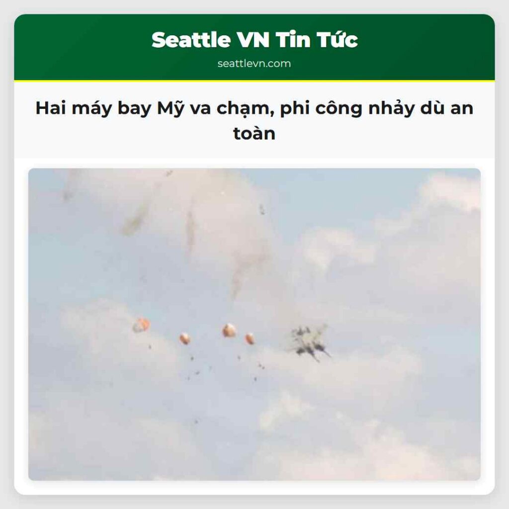 Hai máy bay Mỹ va chạm, phi công nhảy dù an toàn