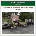 Cháy xe RV tại Beacon Hill làm dấy lên lo ngại an toàn