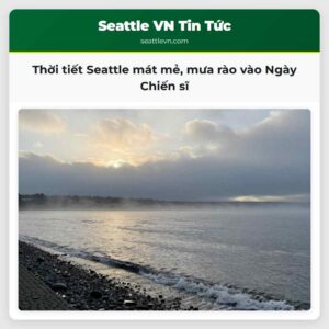 Thời tiết Seattle mát mẻ mưa rào vào Ngày Chiến sĩ