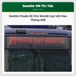 Seattle Chuẩn Bị Cho World Cup Với Giao Thông Mới