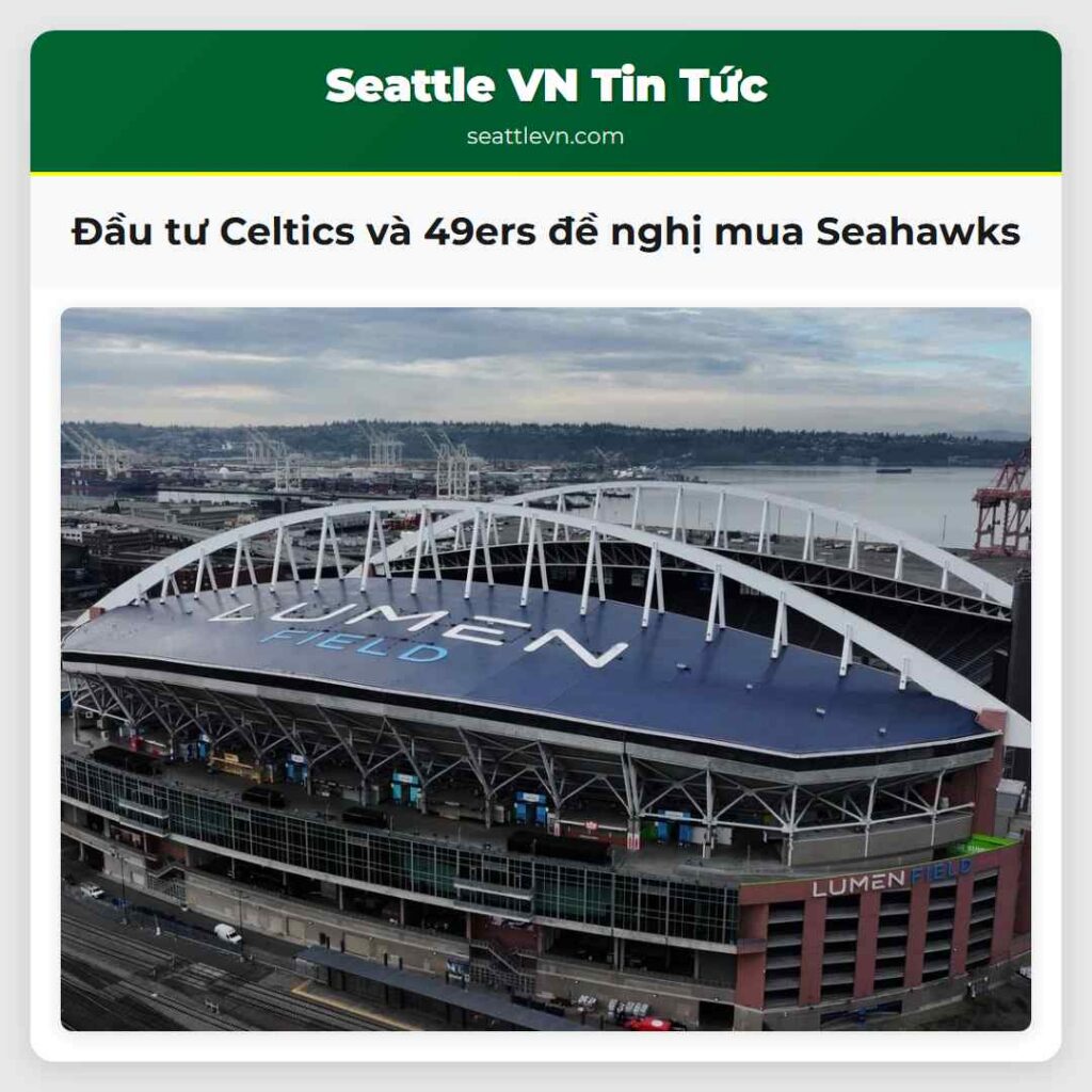 Đầu tư Celtics và 49ers đề nghị mua Seahawks