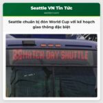 Seattle chuẩn bị đón World Cup với kế hoạch giao thông đặc biệt