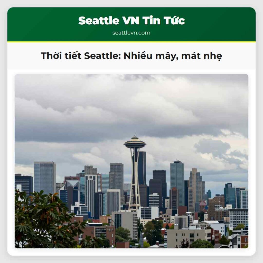 Thời tiết Seattle: Nhiều mây, mát nhẹ