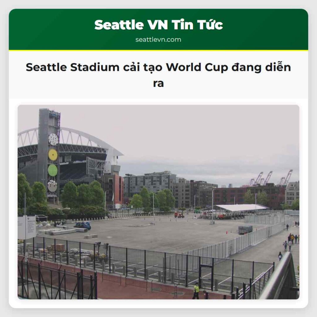 Seattle Stadium cải tạo World Cup đang diễn ra