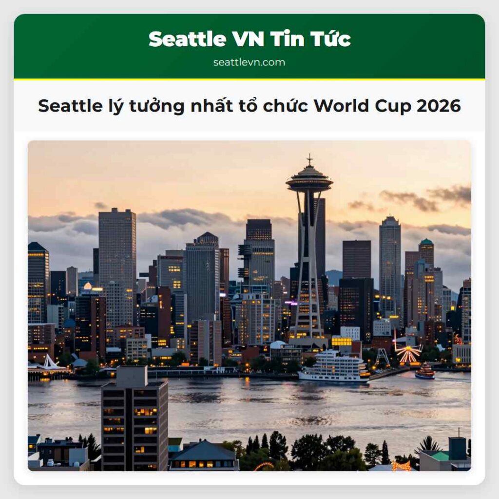 Seattle lý tưởng nhất tổ chức World Cup 2026