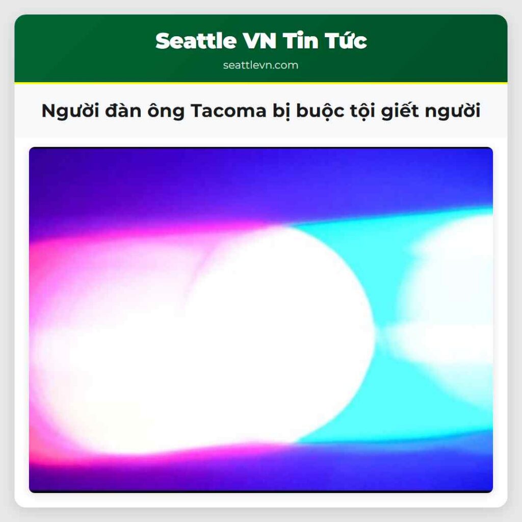 Người đàn ông Tacoma bị buộc tội giết người