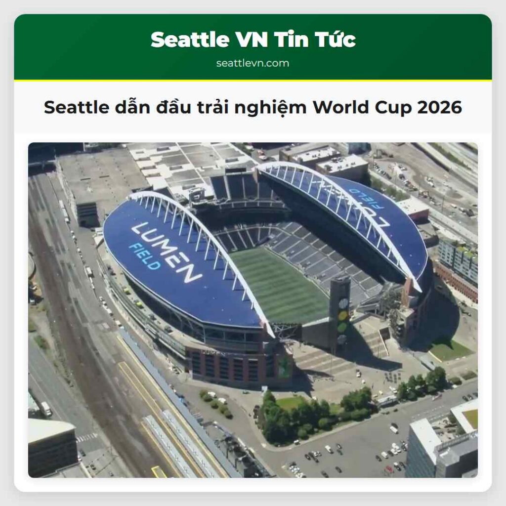Seattle dẫn đầu trải nghiệm World Cup 2026