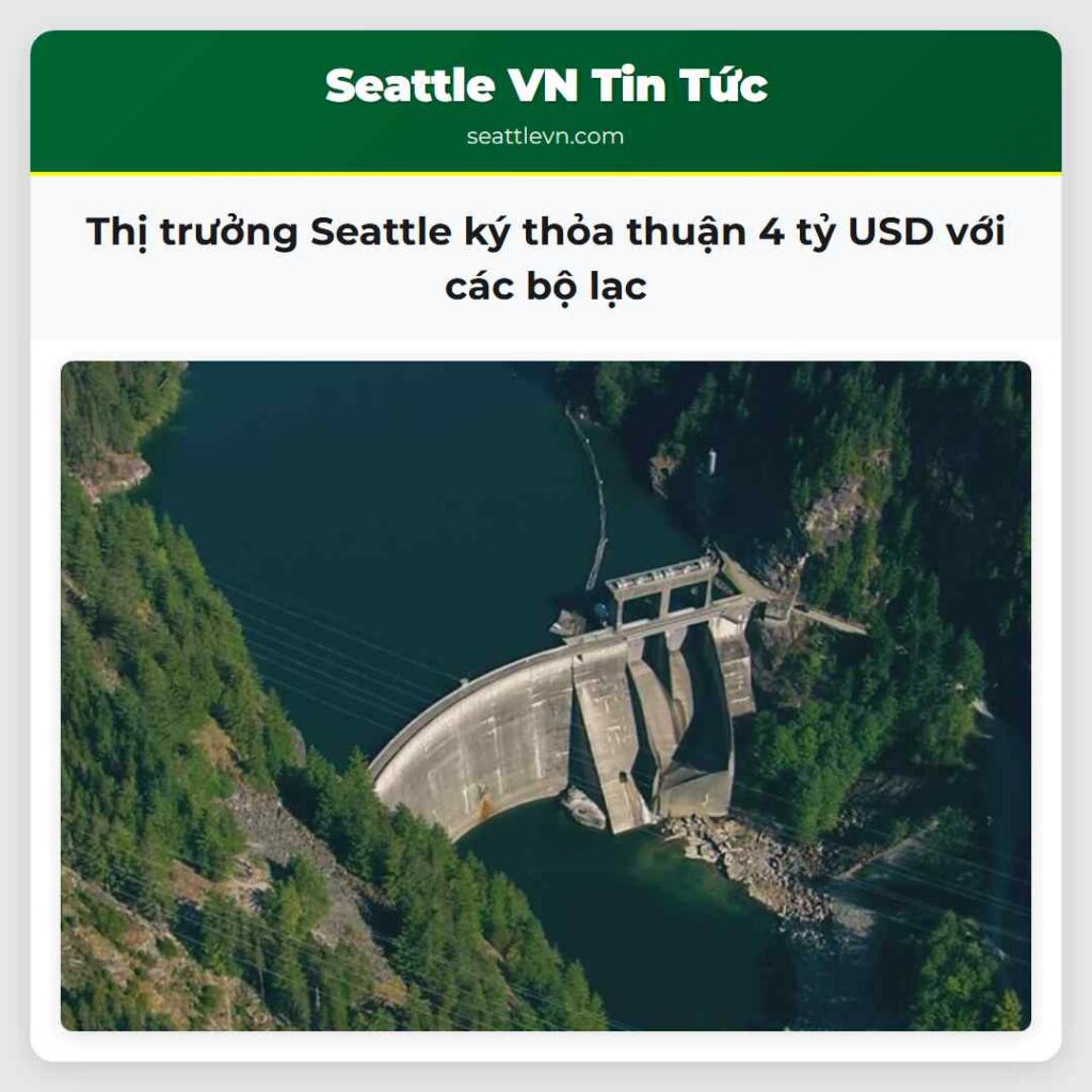 Thị trưởng Seattle ký thỏa thuận 4 tỷ USD với các