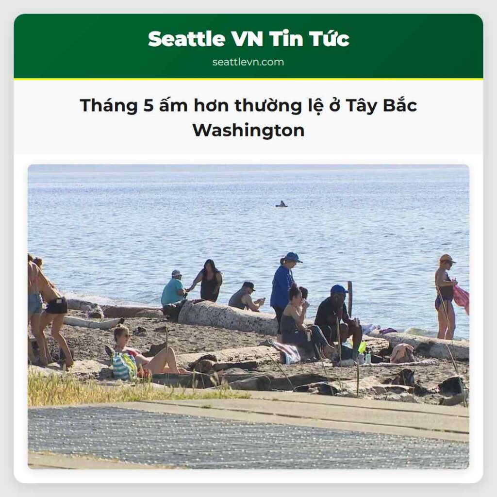 Tháng 5 ấm hơn thường lệ ở Tây Bắc Washington