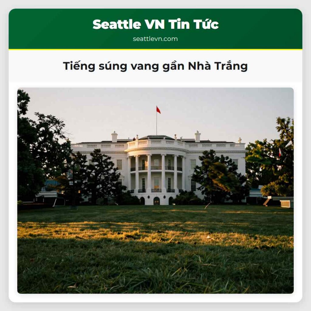 Tiếng súng vang gần Nhà Trắng