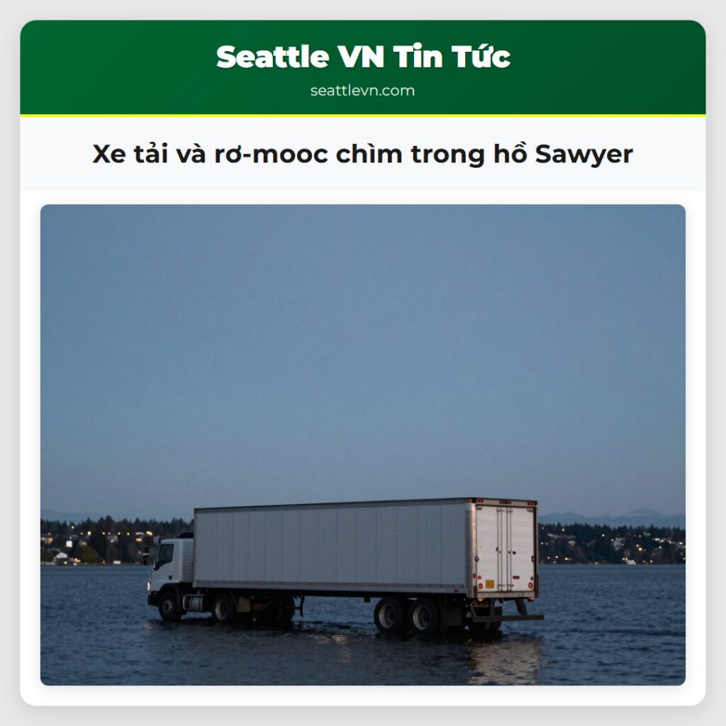 Xe tải và rơ-mooc chìm trong hồ Sawyer