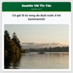 Cô gái 15 tử vong do đuối nước ở hồ Sammamish