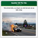 Tài xế bỏ trốn va chạm xe chở trẻ em và xe bốc cháy