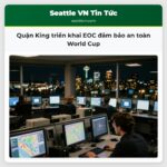 Quận King triển khai EOC đảm bảo an toàn World Cup