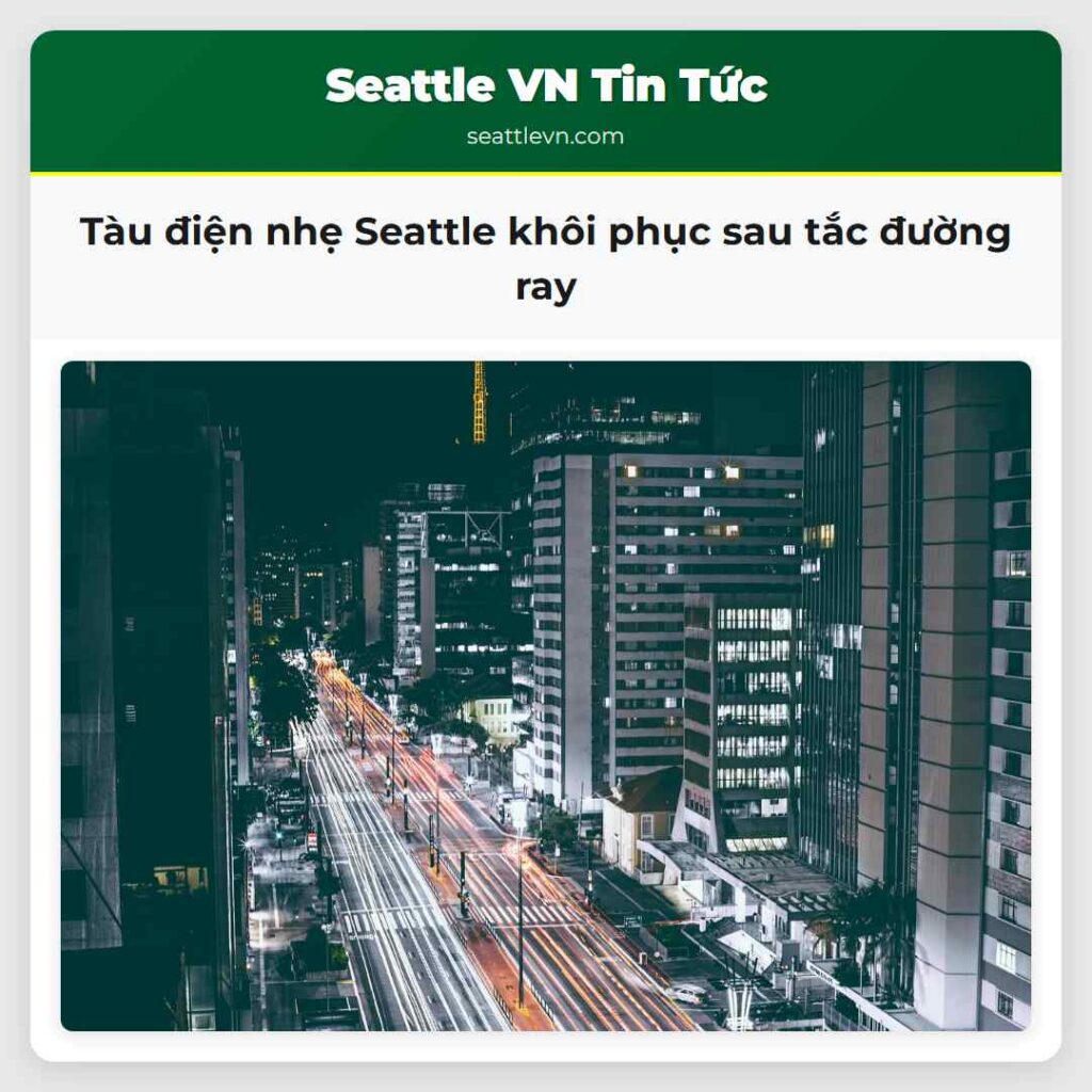 Tàu điện nhẹ Seattle khôi phục sau tắc đường ray