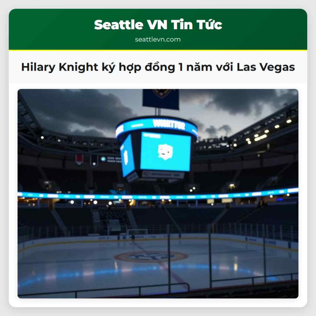 Hilary Knight ký hợp đồng 1 năm với Las Vegas