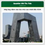Máy bay đâm vào tòa nhà cao nhất Bắc Kinh