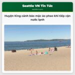 Huyện King cảnh báo mặc áo phao khi tiếp cận nước lạnh