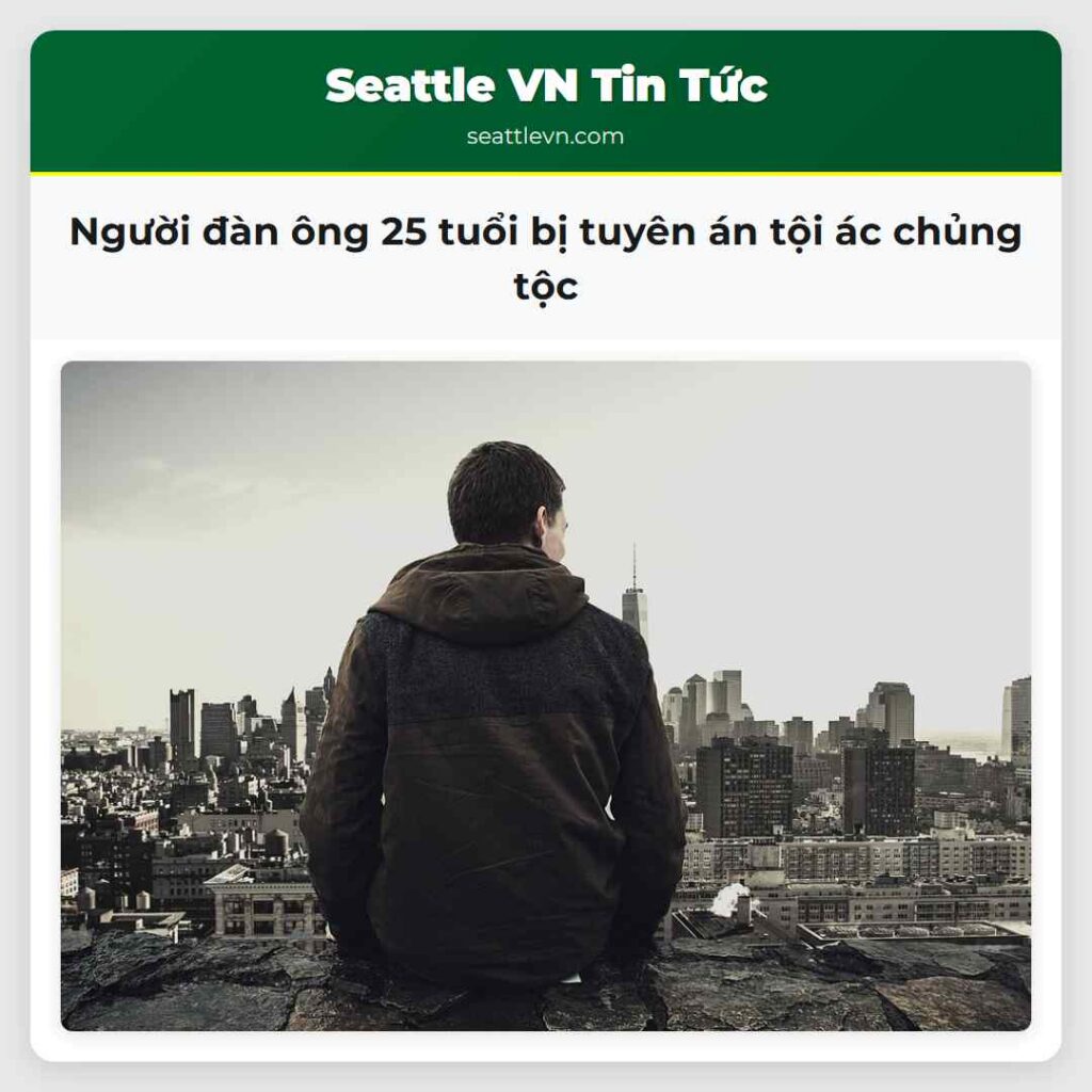 Người đàn ông 25 tuổi bị tuyên án tội ác chủng tộc