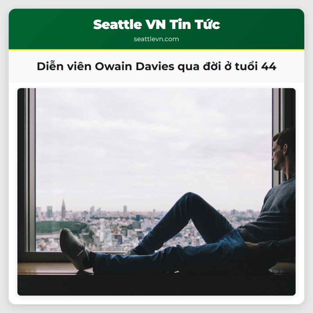 Diễn viên Owain Davies qua đời ở tuổi 44
