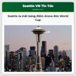 Seattle ra mắt bảng điểm drone đón World Cup