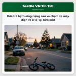 Đứa trẻ bị thương nặng sau va chạm xe máy điện và ô tô tại Kirkland