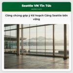 Công chúng góp ý Kế hoạch Cảng Seattle bền vững