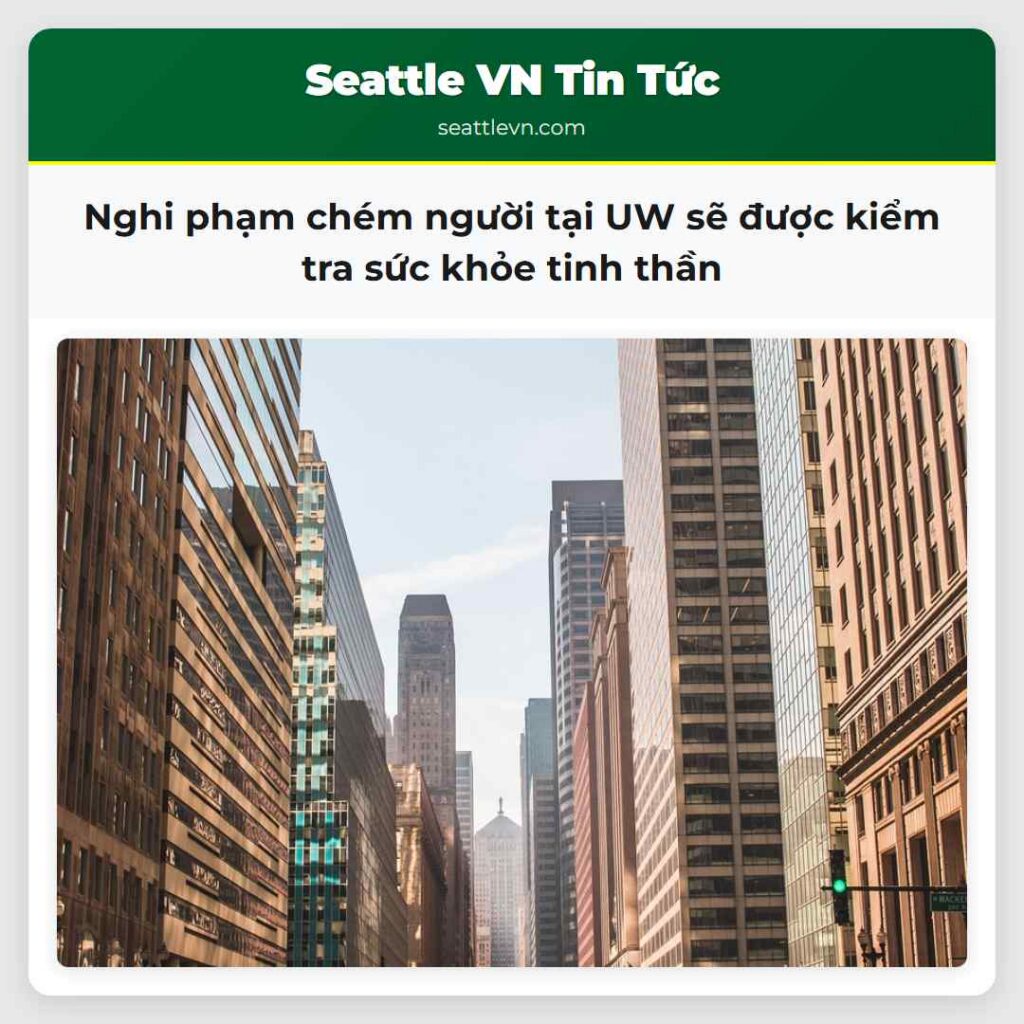 Nghi phạm chém người tại UW sẽ được kiểm tra sức