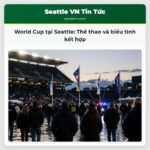 World Cup tại Seattle Thể thao và biểu tình kết hợp