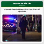 Cảnh sát Seattle không công khai video tai nạn vỉa hè