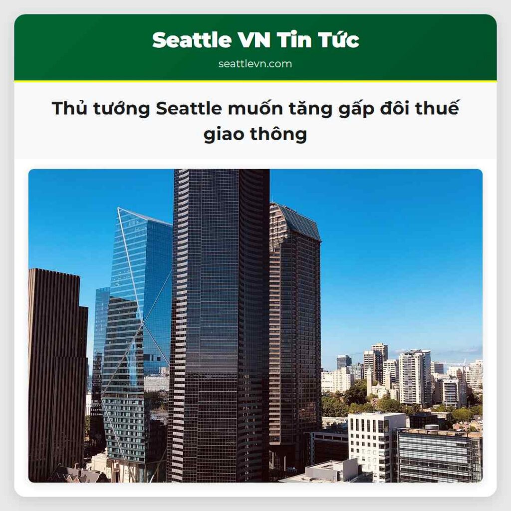 Thủ tướng Seattle muốn tăng gấp đôi thuế giao