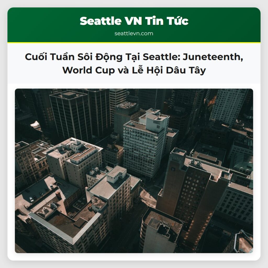 Cuối Tuần Sôi Động Tại Seattle: Juneteenth, World