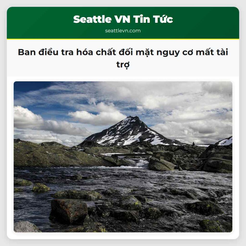 Ban điều tra hóa chất đối mặt nguy cơ mất tài trợ
