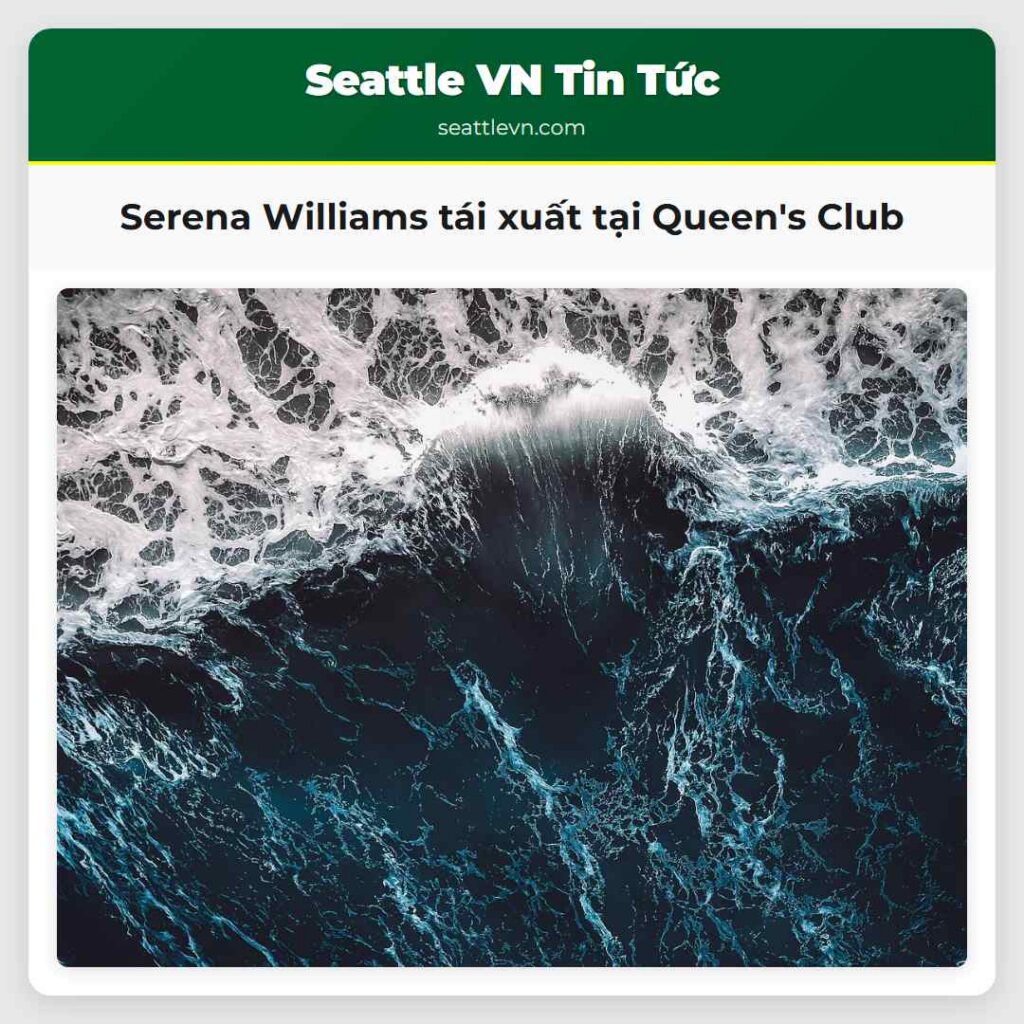 Serena Williams tái xuất tại Queen's Club