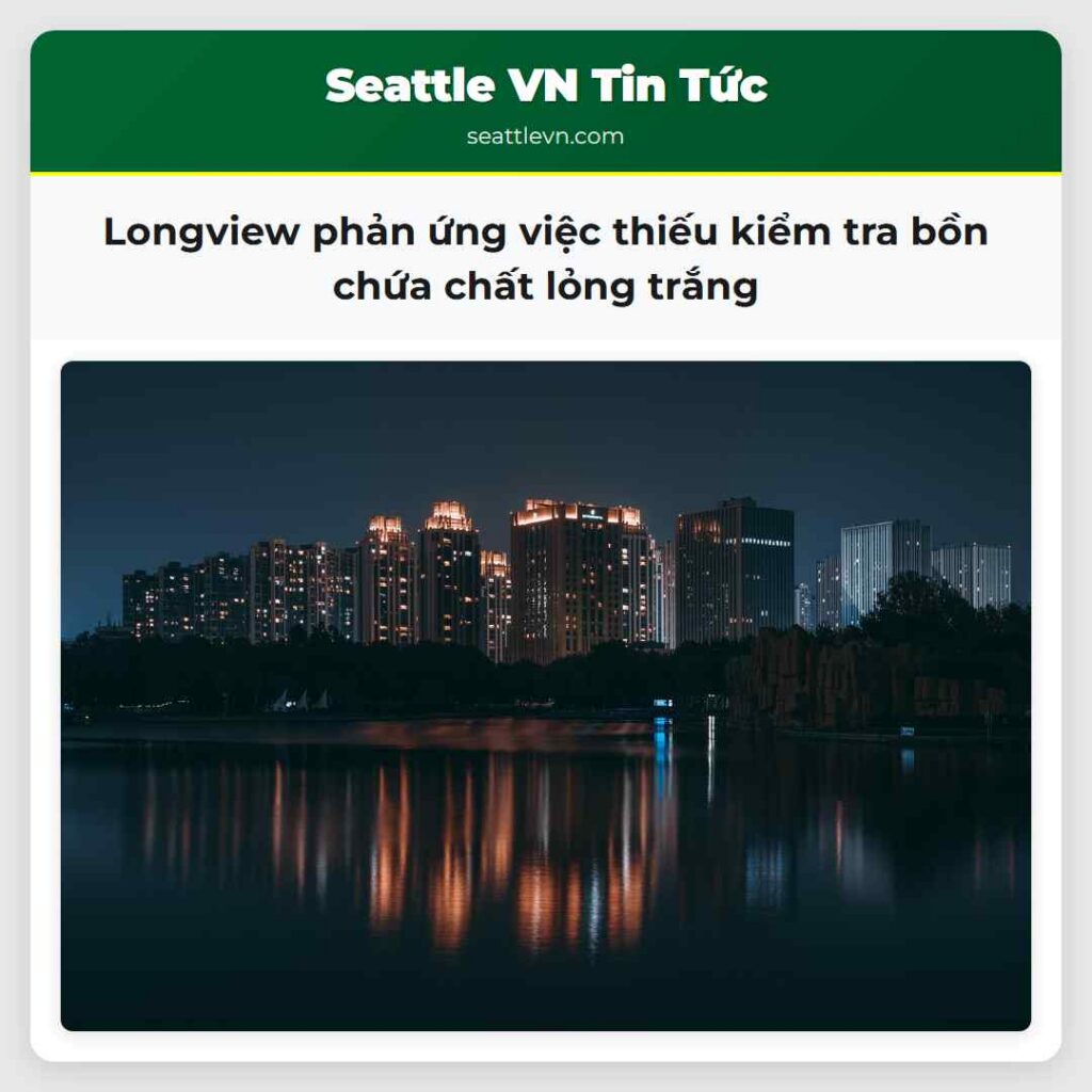 Longview phản ứng việc thiếu kiểm tra bồn chứa