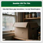 Sữa bột Nara gây botulism 1 ca tại Washington