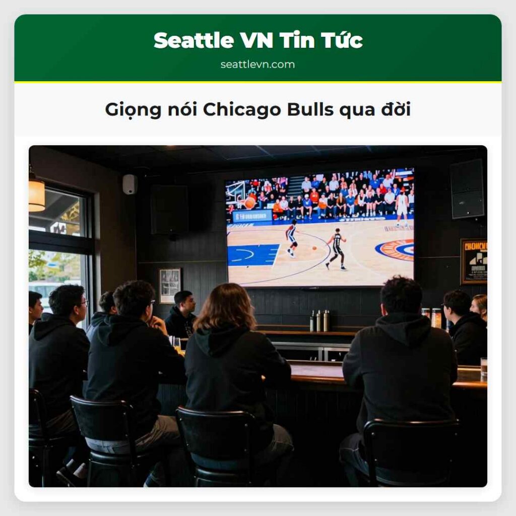 Giọng nói Chicago Bulls qua đời