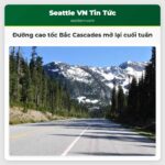 Đường cao tốc Bắc Cascades mở lại cuối tuần