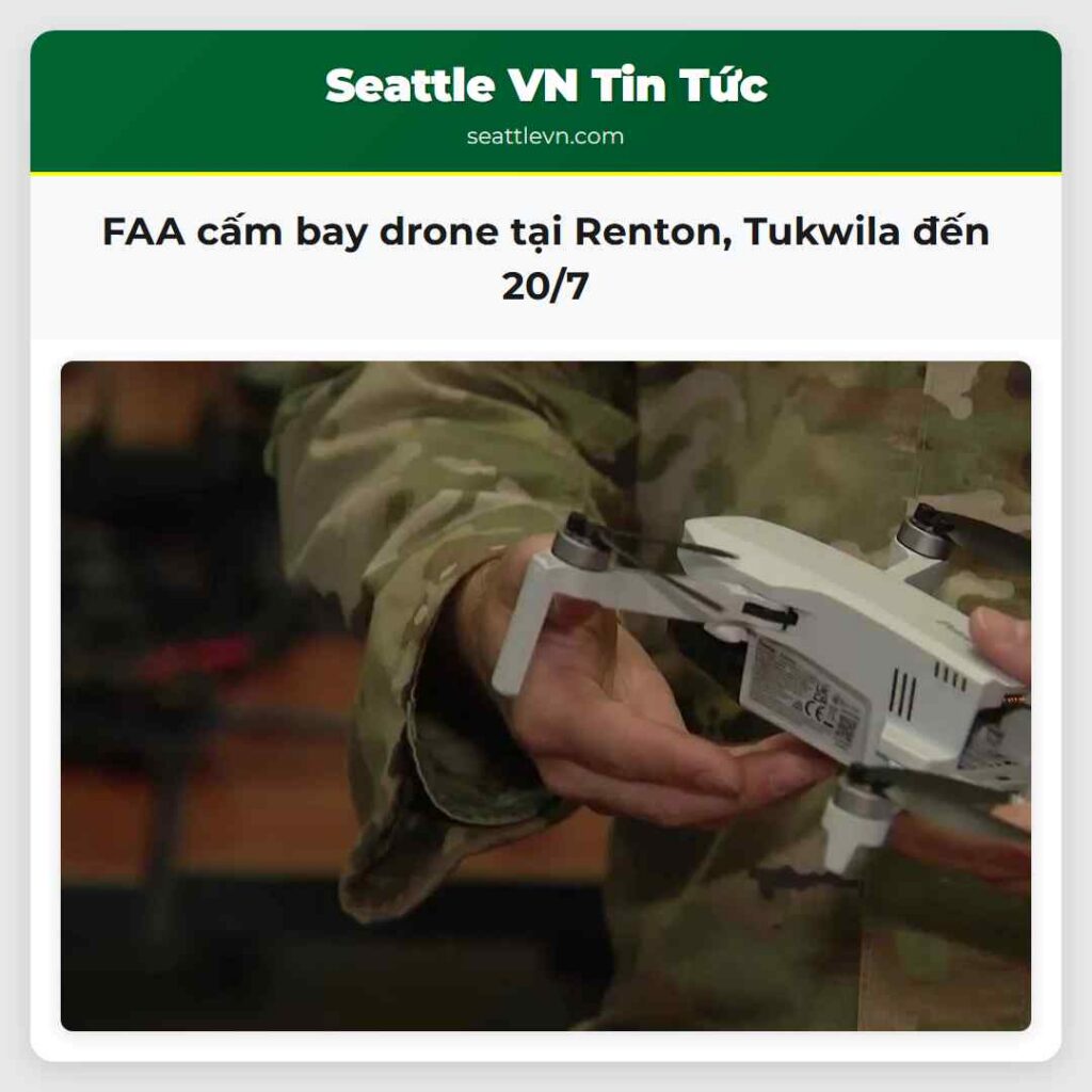 FAA cấm bay drone tại Renton, Tukwila đến 20/7