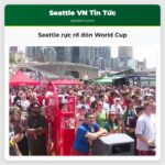 Seattle rực rỡ đón World Cup