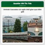 Amtrak Cascades rút ngắn thời gian qua biên giới