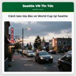 Cảnh báo lừa đảo vé World Cup tại Seattle