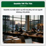 Seattle ra mắt dịch vụ hỗ trợ phụ nữ và người không nhị phân