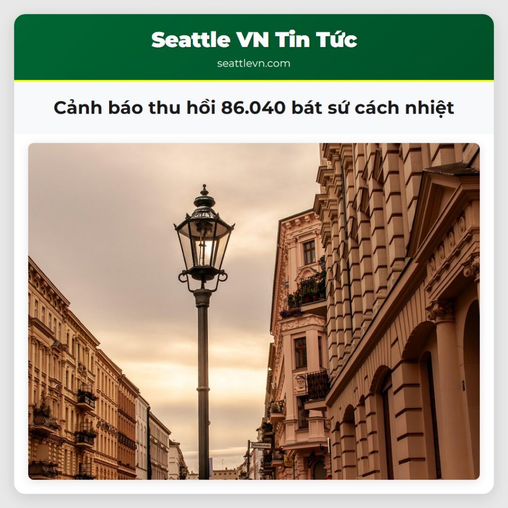 Cảnh báo thu hồi 86.040 bát sứ cách nhiệt