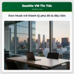Elon Musk trở thành tỷ phú đô la đầu tiên