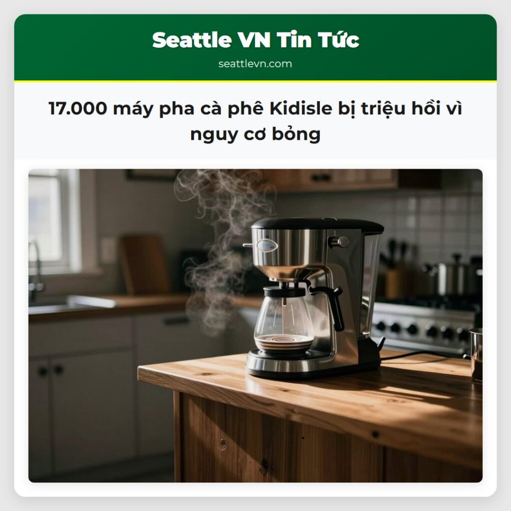 17.000 máy pha cà phê Kidisle bị triệu hồi vì