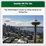 Tây Washington chuẩn bị nắng nóng kỷ lục tháng Sáu