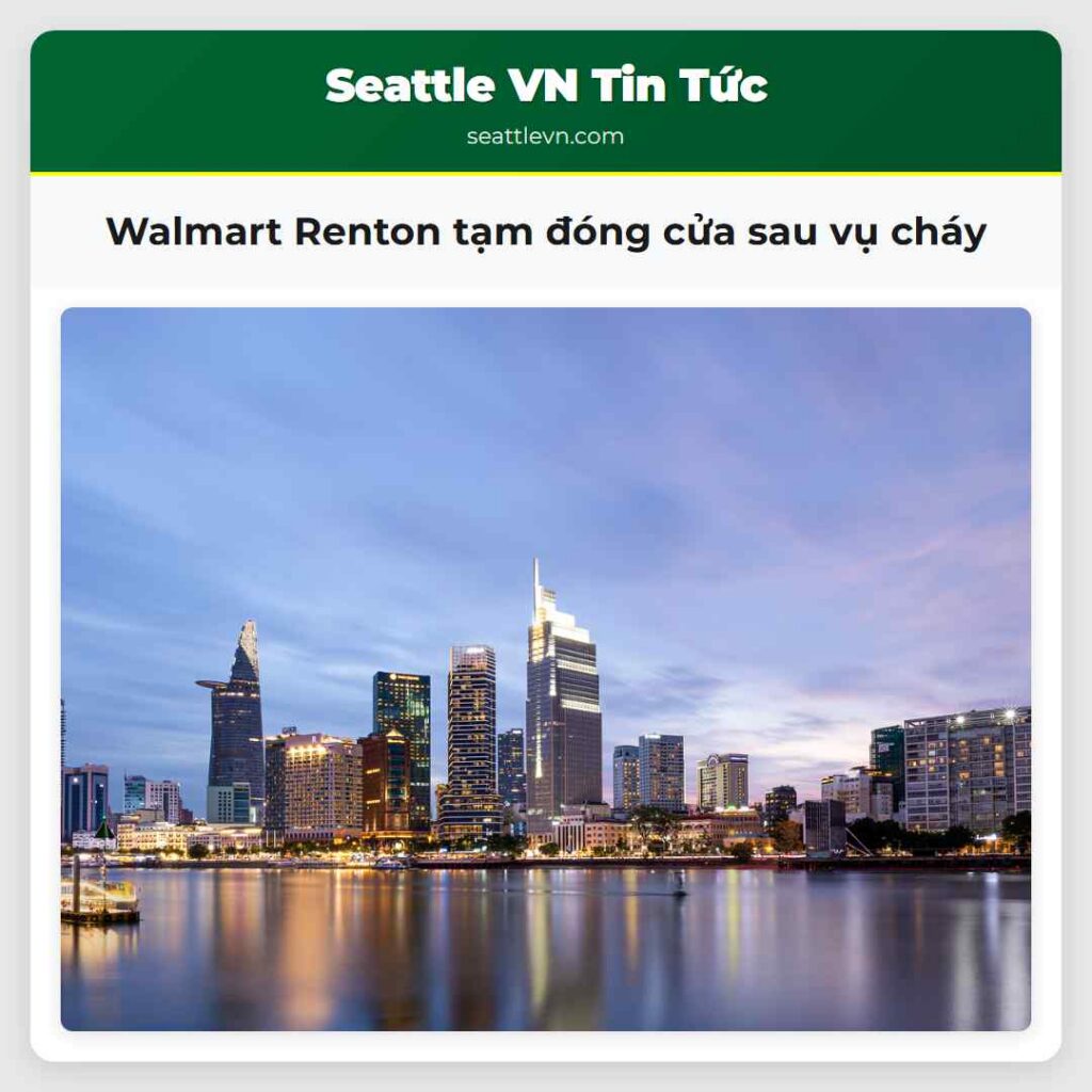 Walmart Renton tạm đóng cửa sau vụ cháy